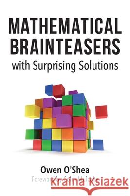 Mathematical Brainteasers with Surprising Solutions Owen O'Shea Colm Mulcahy 9781633885844 Prometheus Books - książka