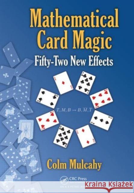 Mathematical Card Magic: Fifty-Two New Effects Mulcahy, Colm 9781466509764  - książka