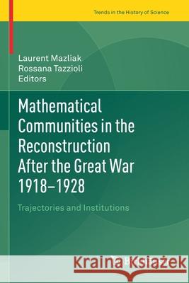 Mathematical Communities in the Reconstruction After the Great War 1918-1928: Trajectories and Institutions Mazliak, Laurent 9783030616854 Springer International Publishing - książka