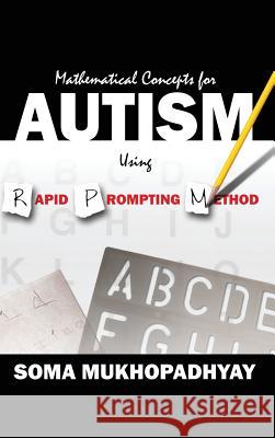 Mathematical Concepts For Autism Using Rapid Prompting Method Mukhopadhyay, Soma 9781478779544 Outskirts Press - książka