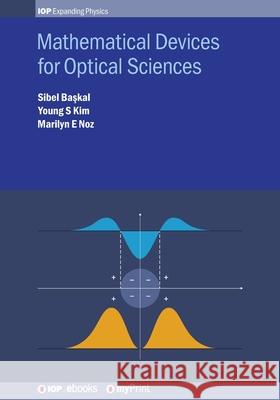 Mathematical Devices for Optical Sciences Sibel Başkal Young S Kim Marilyn E Noz 9780750319423 Institute of Physics Publishing - książka
