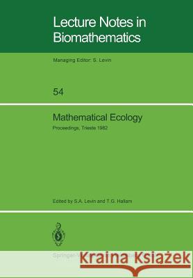 Mathematical Ecology: Proceedings of the Autumn Course (Research Seminars), Held at the International Centre for Theoretical Physics, Mirama Levin, S. a. 9783540129196 Springer - książka