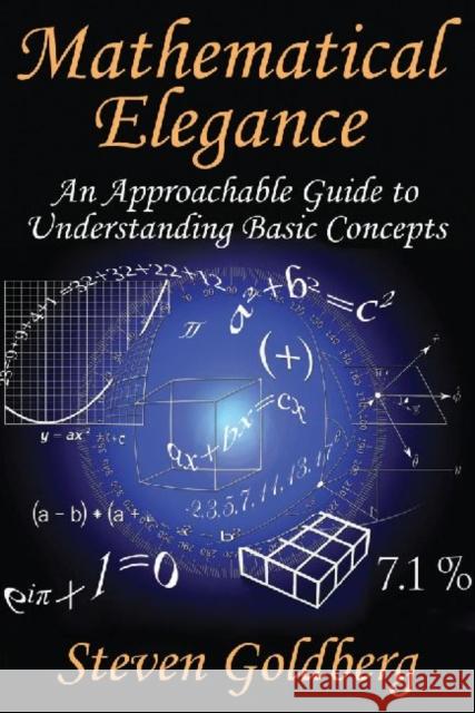 Mathematical Elegance: An Approachable Guide to Understanding Basic Concepts Steven Goldberg 9781412854641 Transaction Publishers - książka