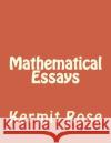 Mathematical Essays Kermit Rose 9781500735388 Createspace