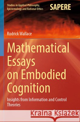 Mathematical Essays on Embodied Cognition Wallace, Rodrick 9783031837111 Springer Nature Switzerland - książka