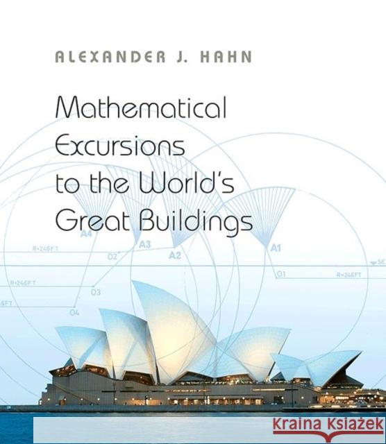 Mathematical Excursions to the World's Great Buildings  Hahn 9780691145204 PRINCETON UNIVERSITY PRESS - książka