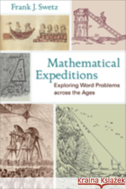 Mathematical Expeditions: Exploring Word Problems Across the Ages Swetz, Frank J. 9781421404370 Johns Hopkins University Press - książka