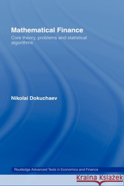 Mathematical Finance: Core Theory, Problems and Statistical Algorithms Dokuchaev, Nikolai 9780415414470 Routledge - książka