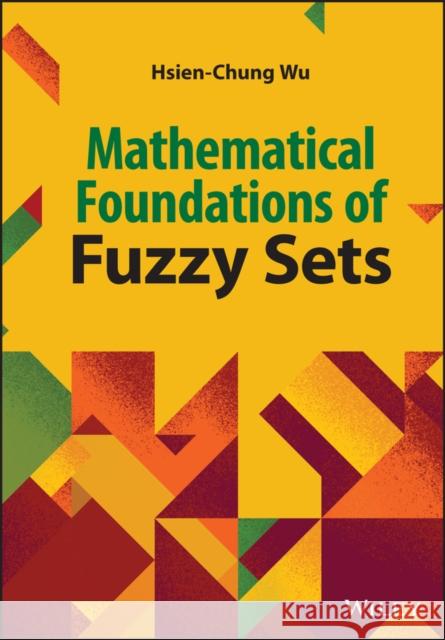 Mathematical Foundation of Fuzzy Sets Wu 9781119981527 John Wiley and Sons Ltd - książka