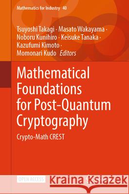 Mathematical Foundations for Post-Quantum Cryptography: Crypto-Math CREST Tsuyoshi Takagi, Masato Wakayama, Noboru Kunihiro 9789819612178 Springer Nature Switzerland AG - książka