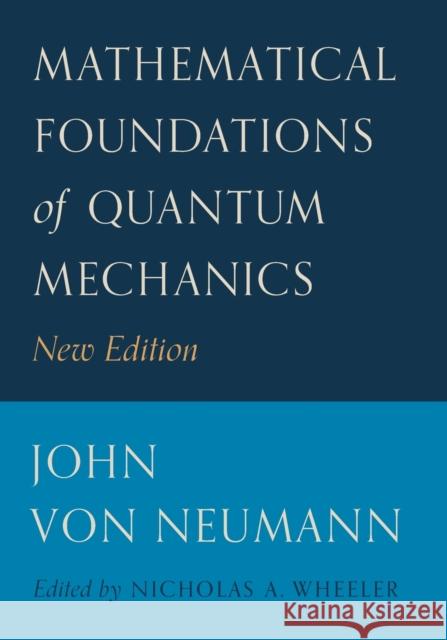 Mathematical Foundations of Quantum Mechanics: New Edition Von Neumann, John 9780691178578 Princeton University Press - książka