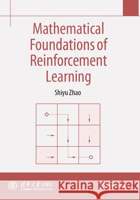 Mathematical Foundations of Reinforcement Learning Zhao, Shiyu 9789819739462 Springer - książka