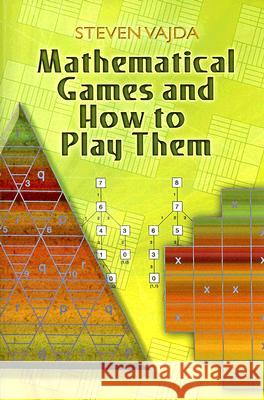 Mathematical Games and How to Play Them Steven Vajda S. Vajda 9780486462776 Dover Publications - książka