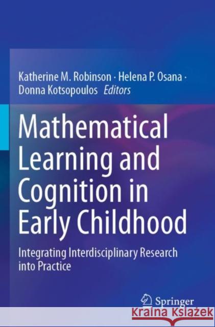 Mathematical Learning and Cognition in Early Childhood: Integrating Interdisciplinary Research Into Practice Katherine M. Robinson Helena P. Osana Donna Kotsopoulos 9783030128975 Springer - książka