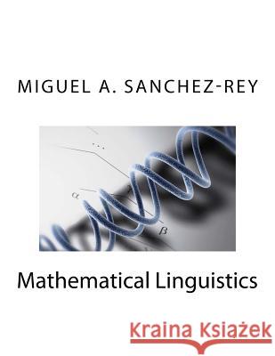 Mathematical Linguistics Miguel a. Sanchez-Rey 9781530906222 Createspace Independent Publishing Platform - książka