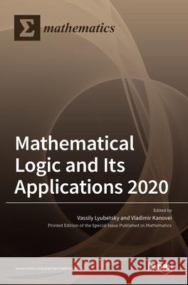 Mathematical Logic and Its Applications 2020 Vassily Lyubetsky Vladimir Kanovei 9783036507781 Mdpi AG - książka