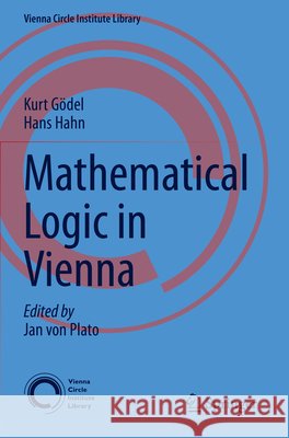 Mathematical Logic in Vienna Jan Von Plato Kurt G?del Hans Hahn 9783031816932 Springer - książka