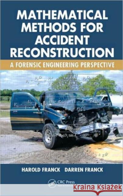 Mathematical Methods for Accident Reconstruction: A Forensic Engineering Perspective Franck, Harold 9781420088977 CRC - książka