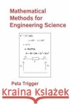 Mathematical Methods for Engineering Science Dr Peta Trigger 9781494815660 Createspace
