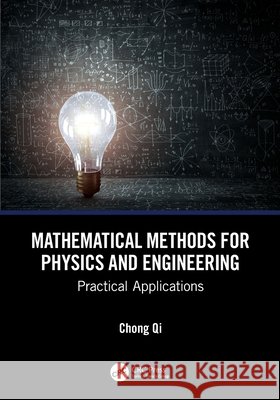 Mathematical Methods for Physics and Engineering: Practical Applications Chong Qi 9781041139188 CRC Press - książka