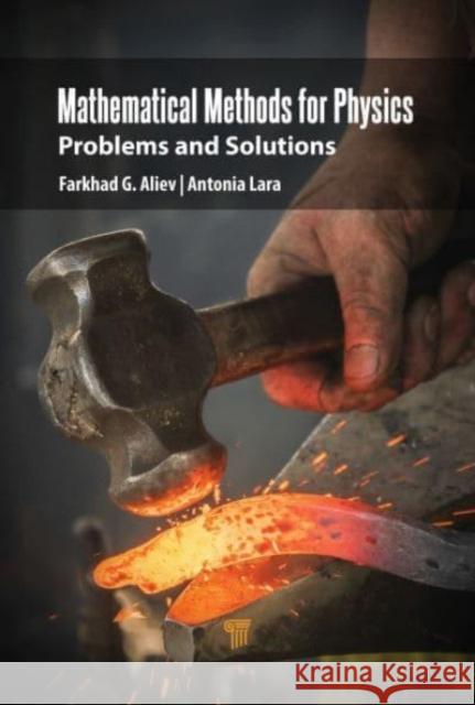 Mathematical Methods for Physics: Problems and Solutions Farkhad Aliev Antonio Lara 9789814968713 Jenny Stanford Publishing - książka