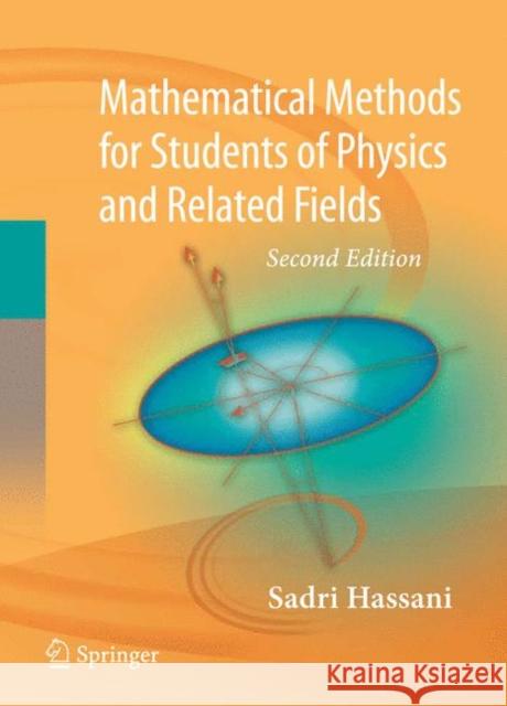 Mathematical Methods: For Students of Physics and Related Fields Hassani, Sadri 9780387095035 Springer - książka