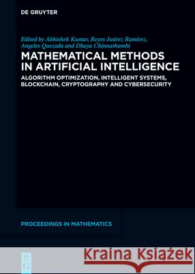 Mathematical Methods in Artificial Intelligence: Algorithm Optimization, Intelligent Systems, Blockchain, Cryptography and Cybersecurity Abhishek Kumar Reyes Ju?re Maria de Los Angeles Quezada 9783119143073 de Gruyter - książka