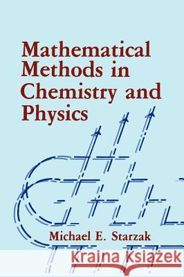 Mathematical Methods in Chemistry and Physics Michael E. Starzak M. E. Starzak 9780306430664 Plenum Publishing Corporation - książka