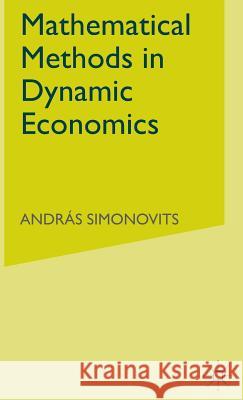 Mathematical Methods in Dynamic Economics Andras Simonovits   9780333778180 Palgrave Macmillan - książka