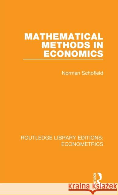 Mathematical Methods in Economics Norman Schofield 9780815350156 Taylor and Francis - książka