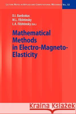 Mathematical Methods in Electro-Magneto-Elasticity Demosthenis I. Bardzokas, Michael L. Filshtinsky, Leonid A. Filshtinsky 9783642090080 Springer-Verlag Berlin and Heidelberg GmbH &  - książka