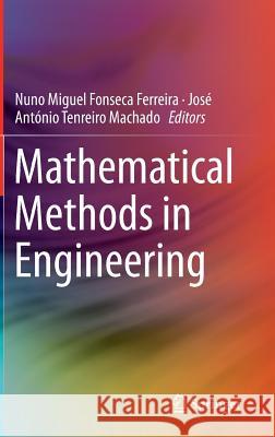 Mathematical Methods in Engineering Nuno Miguel Fonsec Jose Antonio Tenreir 9789400771826 Springer - książka