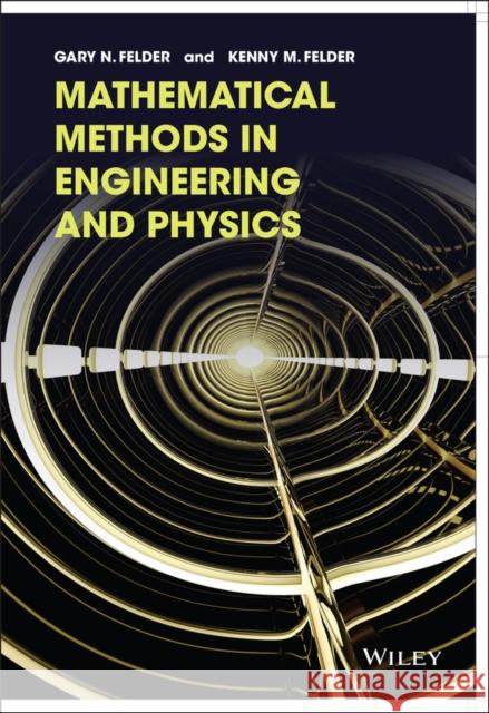 Mathematical Methods in Engineering and Physics Felder, G. 9781118449608 John Wiley & Sons - książka