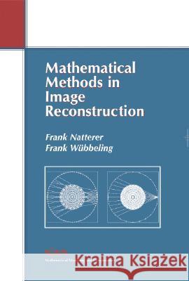 Mathematical Methods in Image Reconstruction Frank Natterer Frank Wubbeling 9780898716221 SOCIETY FOR INDUSTRIAL & APPLIED MATHEMATICS, - książka