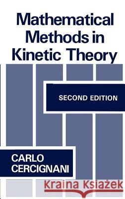 Mathematical Methods in Kinetic Theory Carlo Cercignani C. Cercignani 9780306434600 Springer - książka