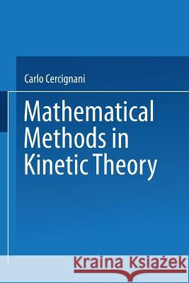Mathematical Methods in Kinetic Theory Carlo Cercignani 9781489954114 Springer - książka