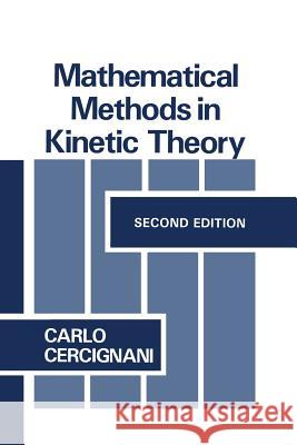 Mathematical Methods in Kinetic Theory C. Cercignani 9781489972934 Springer - książka