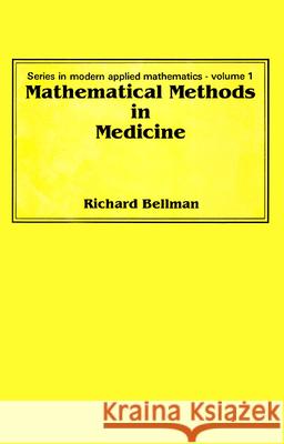 Mathematical Methods In Medicine Richard Bellman 9789971950200 World Scientific (RJ) - książka
