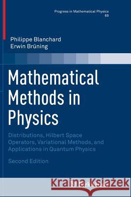 Mathematical Methods in Physics: Distributions, Hilbert Space Operators, Variational Methods, and Applications in Quantum Physics Blanchard, Philippe 9783319374307 Birkhauser - książka