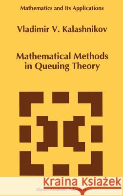 Mathematical Methods in Queuing Theory Vladimir V. Kalashnikov 9780792325680 Springer - książka