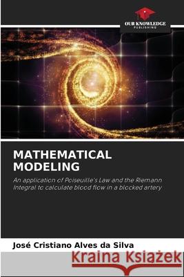 MATHEMATICAL MODELING Silva, José Cristiano Alves da 9786209428784 Our Knowledge Publishing - książka
