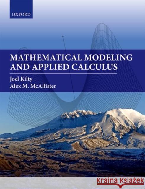 Mathematical Modeling and Applied Calculus Joel Kilty Alex McAllister 9780198824725 Oxford University Press, USA - książka