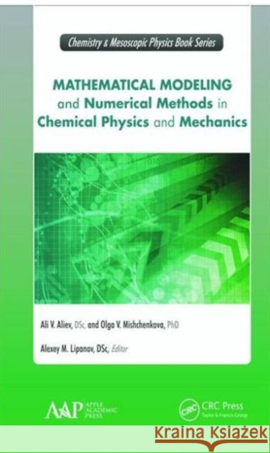 Mathematical Modeling and Numerical Methods in Chemical Physics and Mechanics Ali V. Aliev Olga V. Mishchenkova Alexey M. Lipanov 9781771881517  - książka