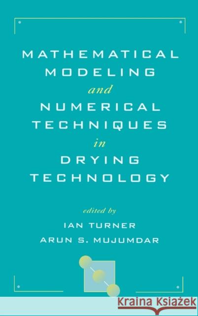 Mathematical Modeling and Numerical Techniques in Drying Technology Ian Turner Turner Turner Ian Turner 9780824798185 CRC - książka