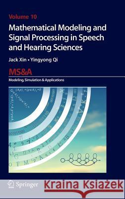 Mathematical Modeling and Signal Processing in Speech and Hearing Sciences Jack Xin Yingyong Qi 9783319030852 Springer - książka