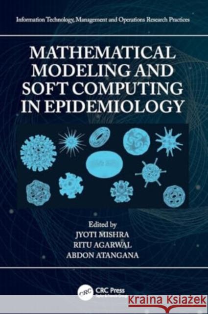 Mathematical Modeling and Soft Computing in Epidemiology Jyoti Mishra Ritu Agarwal Abdon Atangana 9780367628499 CRC Press - książka