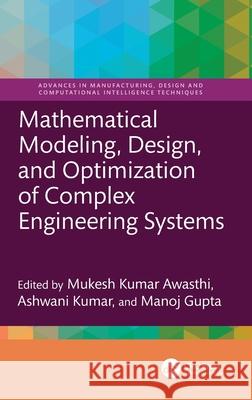 Mathematical Modeling, Design, and Optimization of Complex Engineering Systems Mukesh Kumar Awasthi Ashwani Kumar Manoj Gupta 9781041077671 CRC Press - książka