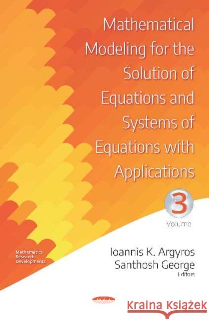 Mathematical Modeling for the Solution of Equations and Systems of Equations with Applications. Volume III Ioannis K. Argyros Santhosh George  9781536159424 Nova Science Publishers Inc - książka