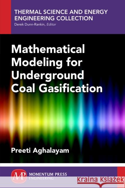 Mathematical Modeling for Underground Coal Gasification Preeti Aghalayam 9781944749255 Momentum Press - książka