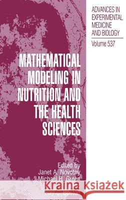 Mathematical Modeling in Nutrition and the Health Sciences Michael H. Green Ray C. Boston Janet A. Novotny 9780306478819 Springer - książka